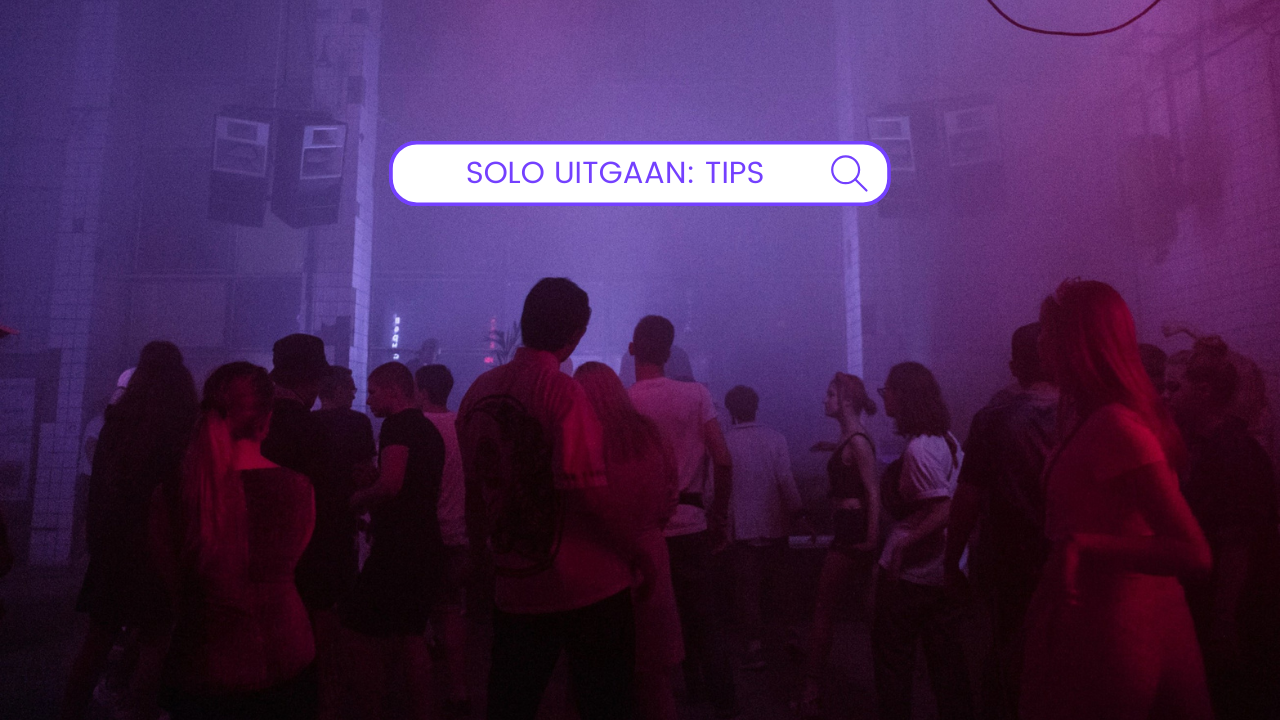 uitgaan in je eentje alleen uitgaan tips